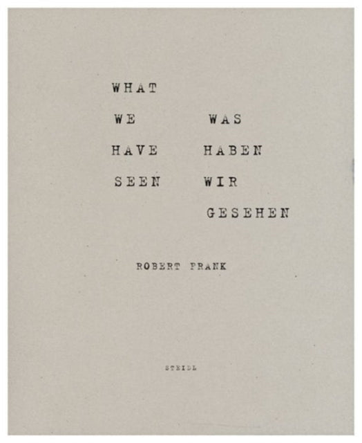 Robert Frank: What we have seen. Was haben wir