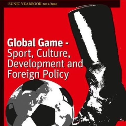 Culture Report: Eunic Yearbook 2016, Vol. 8: A Global Game - Sport, Culture, Development and Foreign Policy