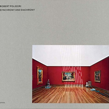 Robert Polidori: Synchrony and Diachrony: