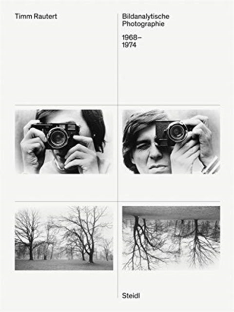 Timm Rautert (Bilingual edition): Bildanalytische Photographie / Image-Analytical Photography, 1968–1974