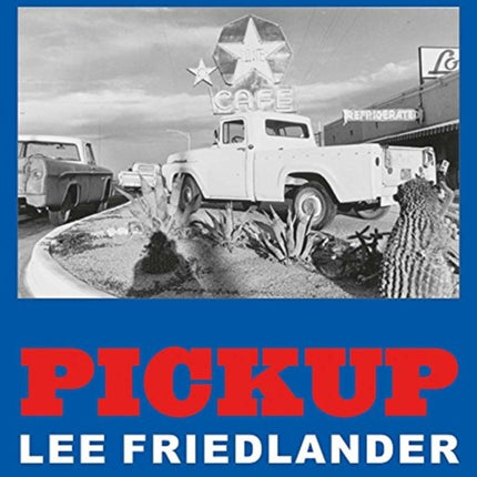 Lee Friedlander: Pickup