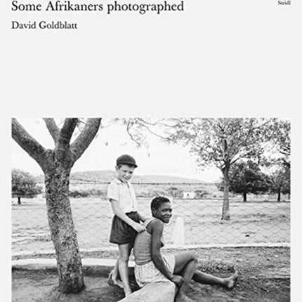 David Goldblatt: Some Afrikaners Photographed