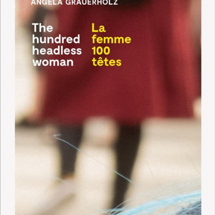 Angela Grauerholz La femme 100 tetes  The Hundred Headless Woman