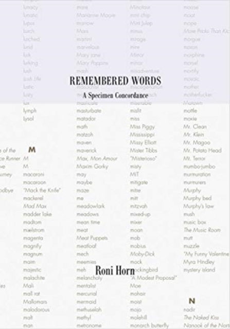 Roni Horn: Remembered Words: A Specimen Concordance