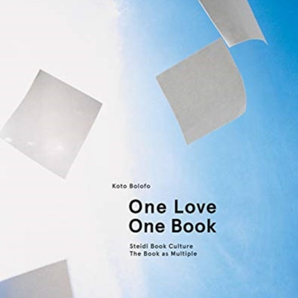 Koto Bolofo: One Love, One Book: Steidl Book Culture. The Book as Multiple