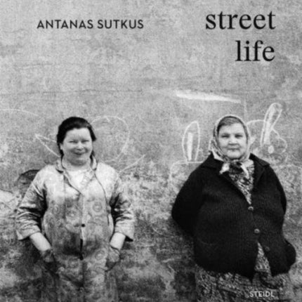 Antanas Sutkus: Street Life (Multi-Lingual edition)