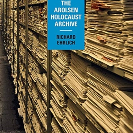 Richard Ehrlich: The Arolsen Holocaust Archive