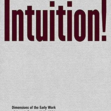 Joseph Beuys: Intuition!: Dimensions of the Early Work of Joseph Beuys, 1946–1961