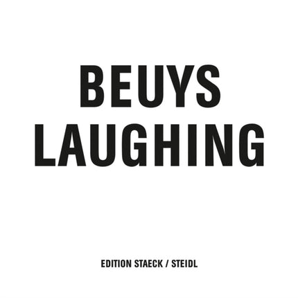 Joseph Beuys: Beuys Laughing