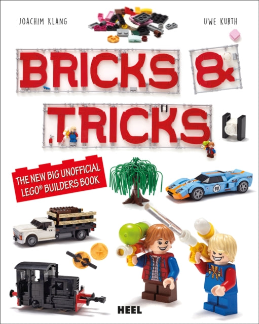 Bricks & Tricks: The New Big Unofficial LEGO® Builders Book