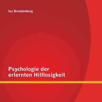 Psychologie der erlernten Hilflosigkeit