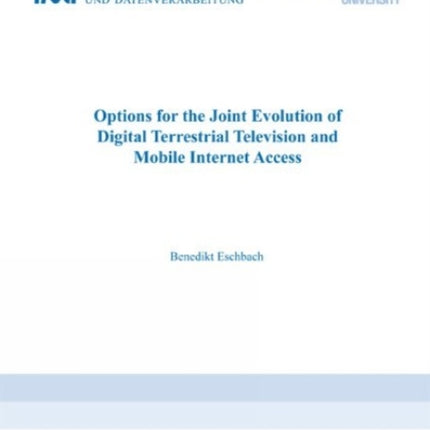 Options for the Joint Evolution of Digital Terrestrial Television and Mobile Internet Access