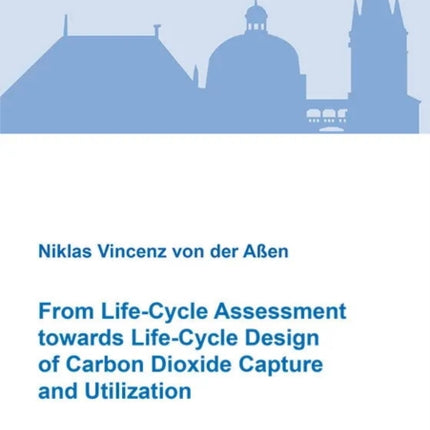 From LifeCycle Assessment towards LifeCycle Design of Carbon Dioxide Capture and Utilization