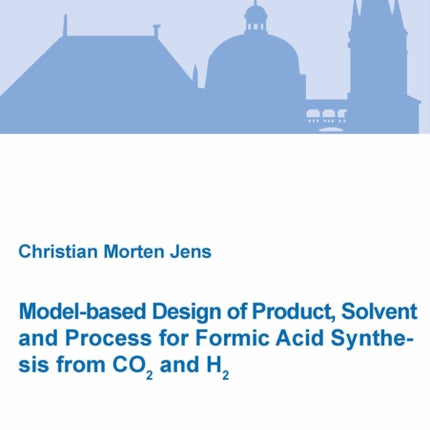 Modelbased Design of Product Solvent and Process for Formic Acid Synthesis from CO2 and H2