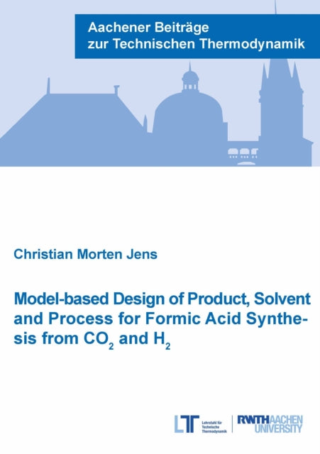 Modelbased Design of Product Solvent and Process for Formic Acid Synthesis from CO2 and H2