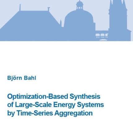 OptimizationBased Synthesis of LargeScale Energy Systems by TimeSeries Aggregation