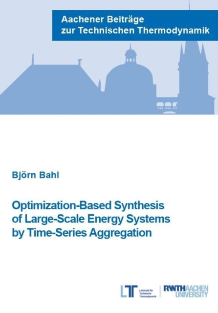 OptimizationBased Synthesis of LargeScale Energy Systems by TimeSeries Aggregation