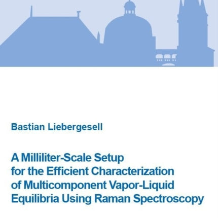 A MilliliterScale Setup for the Efficient Characterization of Multicomponent VaporLiquid Equilibria Using Raman Spectroscopy