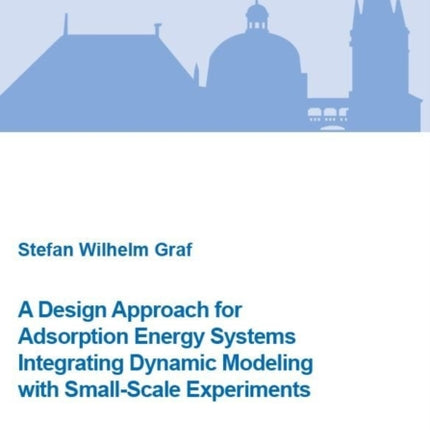 A Design Approach for Adsorption Energy Systems Integrating Dynamic Modeling with SmallScale Experiments