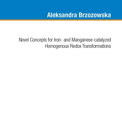 Novel Concepts for Iron and Manganesecatalyzed Homogenous Redox Transformations