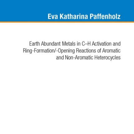 Earth Abundant Metals in CH Activation and RingFormationOpening Reactions of Aromatic and NonAromatic Heterocycles