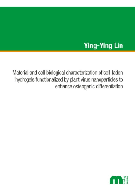 Material and cell biological characterization of cellladen hydrogels functionalized by plant virus nanoparticles to enhance osteogenic differentation