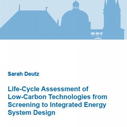 LifeCycle Assessment of LowCarbon Technologies from Screening to Integrated Energy System Design