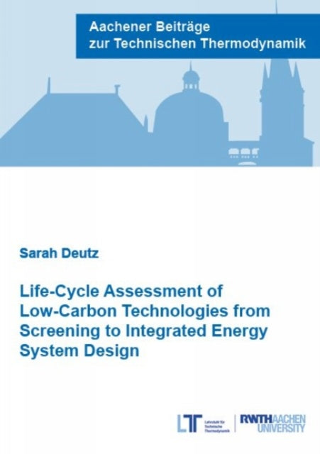 LifeCycle Assessment of LowCarbon Technologies from Screening to Integrated Energy System Design