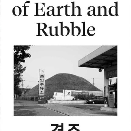 Ina Kwon: Piles of Earth and Rubble: Gyeongju/München