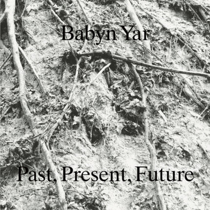 Babyn Yar: Past, Present, Future