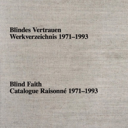 Achim Duchow: Blind Faith: Catalogue Raisonné 1971-1993