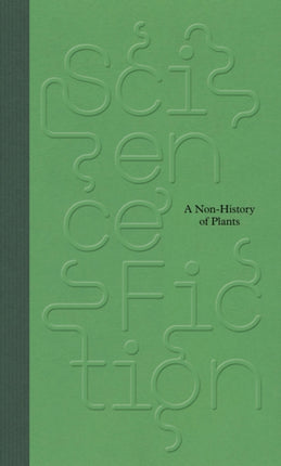 ScienceFiction A NonHistory of Plants