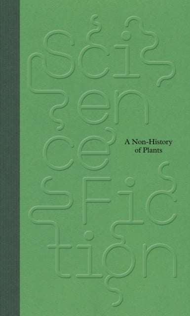 ScienceFiction A NonHistory of Plants