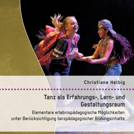 Tanz als Erfahrungs-, Lern- und Gestaltungsraum: