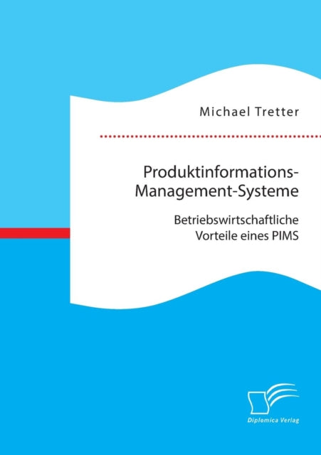 Produktinformations-Management-Systeme: Betriebswirtschaftliche Vorteile eines PIMS