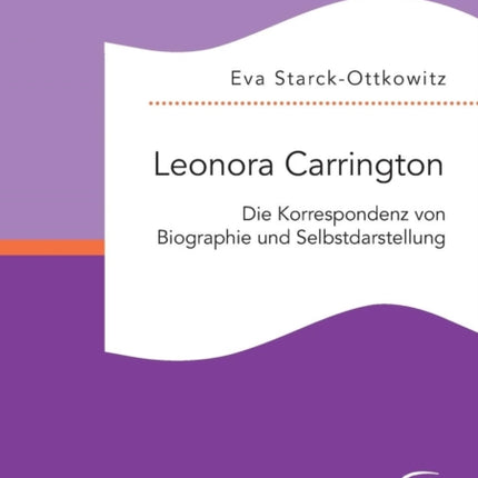 Leonora Carrington. Die Korrespondenz von