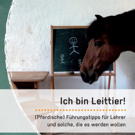 Ich bin Leittier! (Pferdische) Führungstipps für Lehrer und solche, die es werden wollen