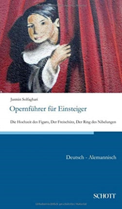 Opernfhrer fr Einsteiger Die Hochzeit des Figaro Der Freischtz Der Ring des Nibelungen DeutschAlemannisch