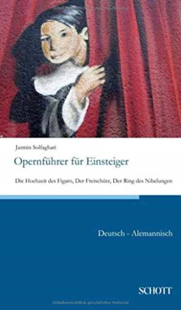 Opernfhrer fr Einsteiger Die Hochzeit des Figaro Der Freischtz Der Ring des Nibelungen DeutschAlemannisch