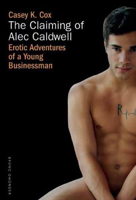 Claiming of Alec Caldwell The  Erotic Adventures of a Young Businessman Erotic Adventures of Alec Caldwell 3