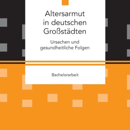 Altersarmut in deutschen Großstädten. Ursachen
