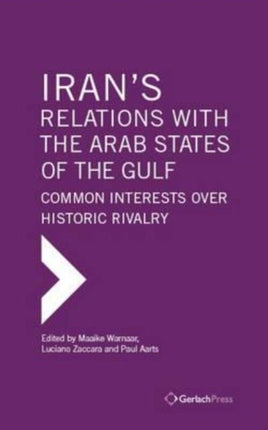 Iran's Relations with the Arab States of the Gulf: Common Interests Over Historic Rivalry