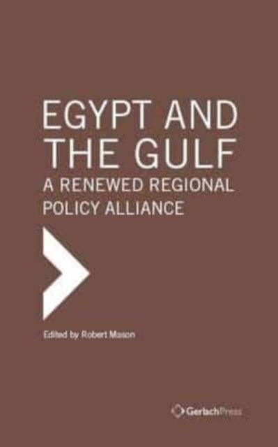 Egypt and the Gulf: A Renewed Regional Policy Alliance