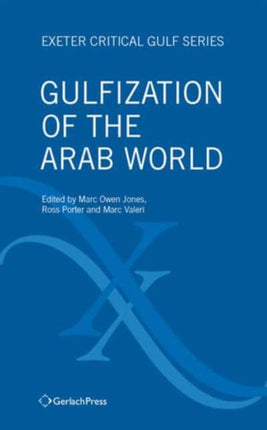 Gulfization of the Arab World: Exeter Critical Gulf Series 1