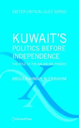 Kuwait's Politics Before Independence: The Role of the Balancing Powers