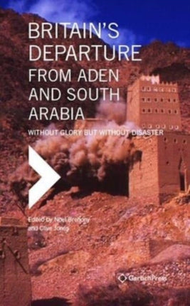 Britain’s Departure from Aden and South Arabia: Without Glory but Without Disaster