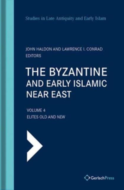 The Byzantine and Early Islamic Near East: Vol. 4: Elites Old and New