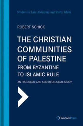 The Christian Communities of Palestine from Byzantine to Islamic Rule: An Historical and Archaeological Study