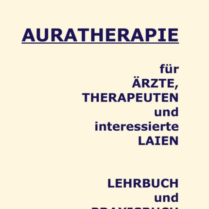 Auratherapie fur AErzte Therapeuten und interessierte Laien