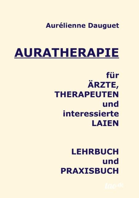 Auratherapie fur AErzte Therapeuten und interessierte Laien